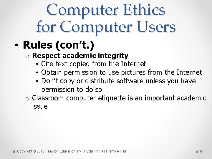 Computer Ethics for Computer Users • Rules (con’t. ) o Respect academic integrity •