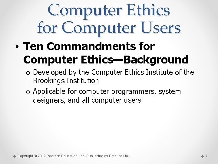 Computer Ethics for Computer Users • Ten Commandments for Computer Ethics—Background o Developed by