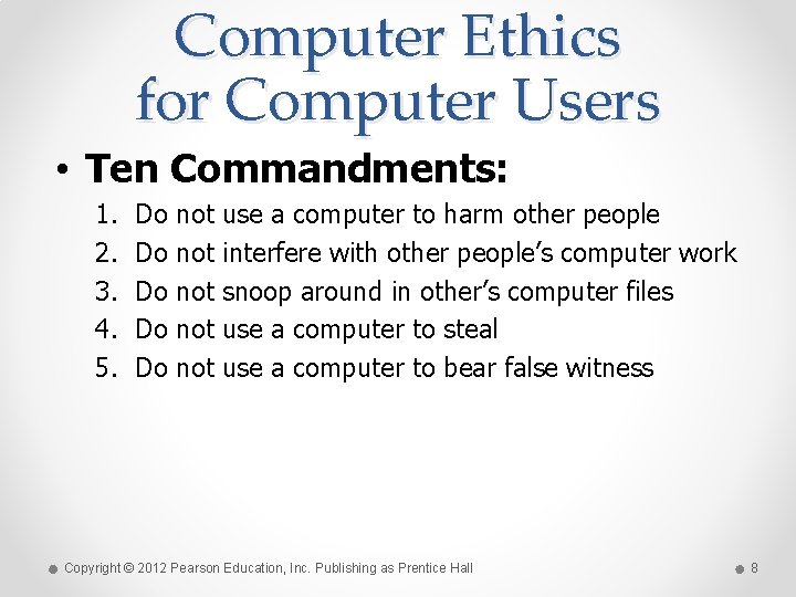 Computer Ethics for Computer Users • Ten Commandments: 1. 2. 3. 4. 5. Do