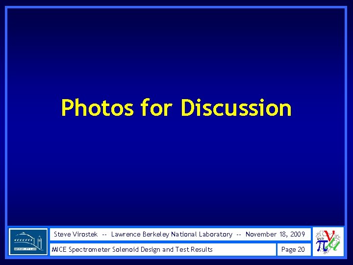 Photos for Discussion Steve Virostek -- Lawrence Berkeley National Laboratory -- November 18, 2009