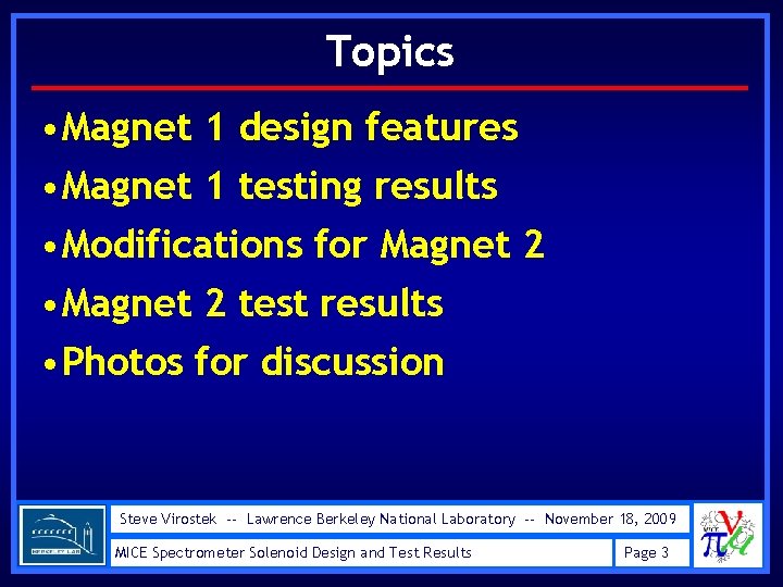 Topics • Magnet 1 design features • Magnet 1 testing results • Modifications for