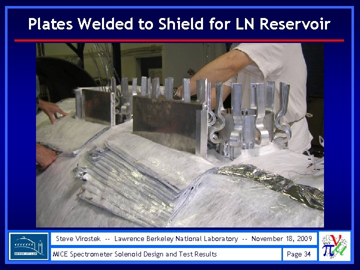 Plates Welded to Shield for LN Reservoir Steve Virostek -- Lawrence Berkeley National Laboratory