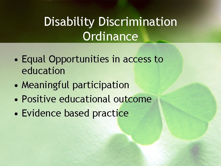 Disability Discrimination Ordinance • Equal Opportunities in access to education • Meaningful participation •