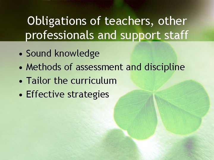 Obligations of teachers, other professionals and support staff • • Sound knowledge Methods of