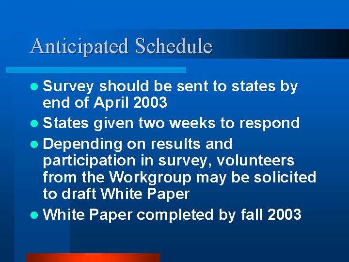 Anticipated Schedule l Survey should be sent to states by end of April 2003