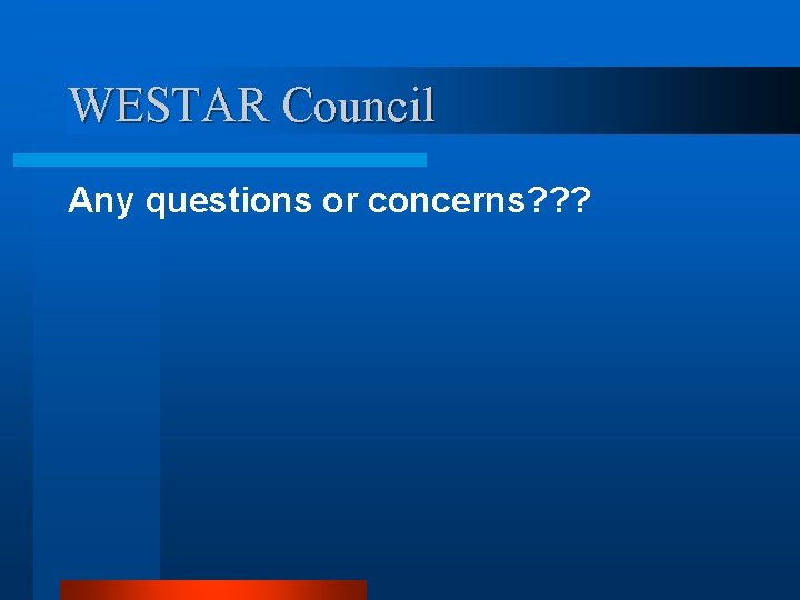 WESTAR Council Any questions or concerns? ? ? 