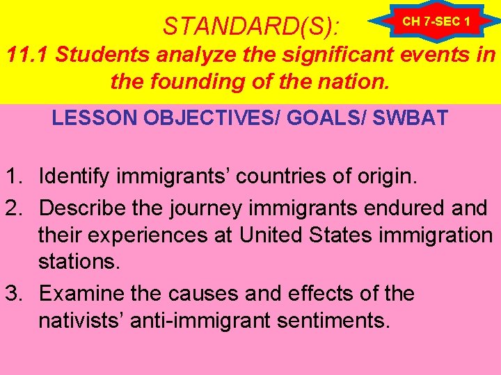 STANDARD(S): CH 7 -SEC 1 11. 1 Students analyze the significant events in the STANDARD(S): CH 7 -SEC 1 11. 1 Students analyze the significant events in the