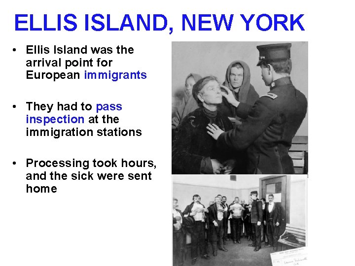 ELLIS ISLAND, NEW YORK • Ellis Island was the arrival point for European immigrants ELLIS ISLAND, NEW YORK • Ellis Island was the arrival point for European immigrants