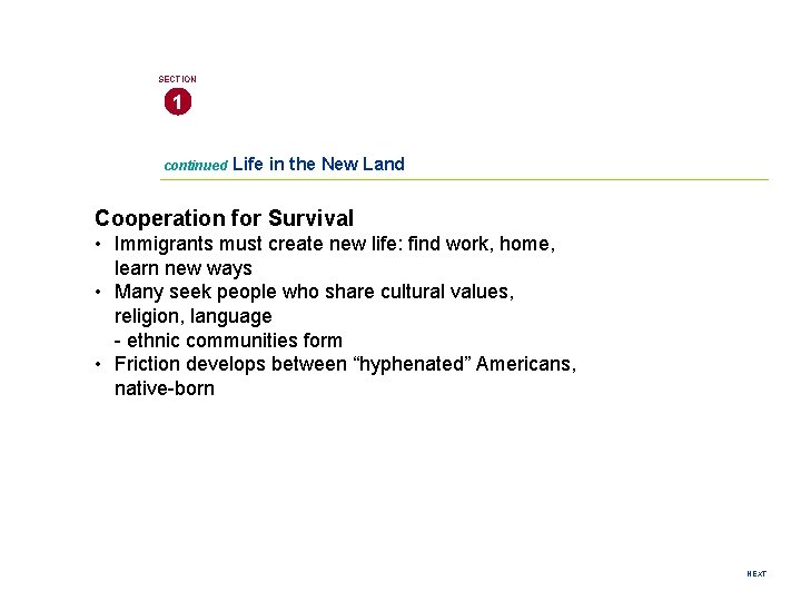 SECTION 1 continued Life in the New Land Cooperation for Survival • Immigrants must SECTION 1 continued Life in the New Land Cooperation for Survival • Immigrants must