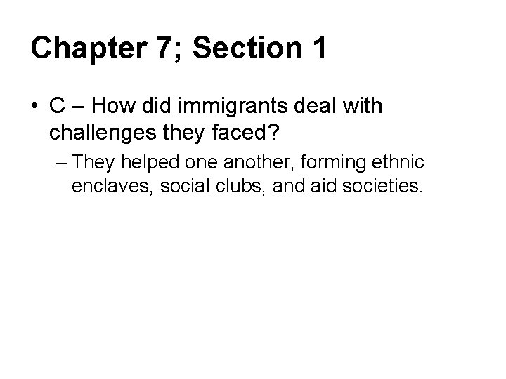 Chapter 7; Section 1 • C – How did immigrants deal with challenges they Chapter 7; Section 1 • C – How did immigrants deal with challenges they