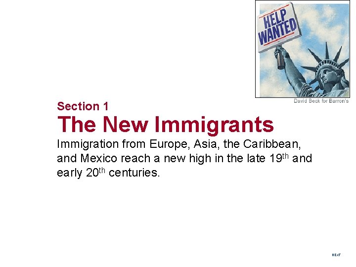 Section 1 The New Immigrants Immigration from Europe, Asia, the Caribbean, and Mexico reach Section 1 The New Immigrants Immigration from Europe, Asia, the Caribbean, and Mexico reach