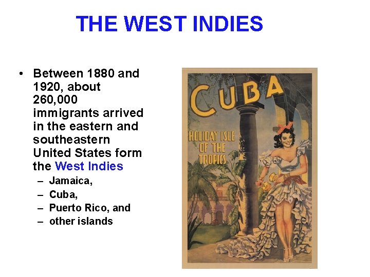 THE WEST INDIES • Between 1880 and 1920, about 260, 000 immigrants arrived in THE WEST INDIES • Between 1880 and 1920, about 260, 000 immigrants arrived in