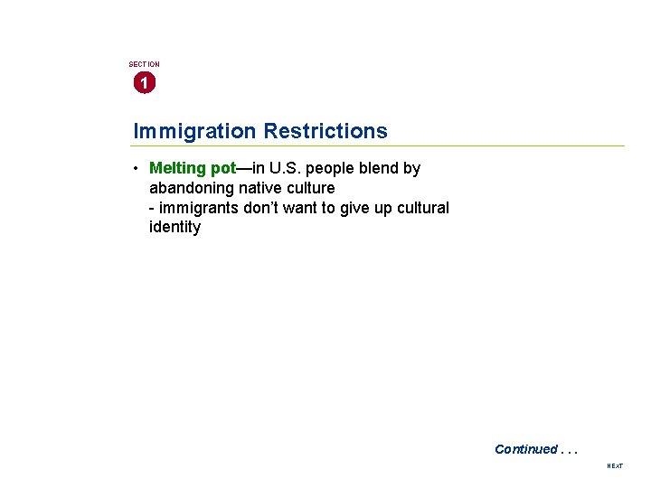 SECTION 1 Immigration Restrictions • Melting pot—in U. S. people blend by abandoning native SECTION 1 Immigration Restrictions • Melting pot—in U. S. people blend by abandoning native