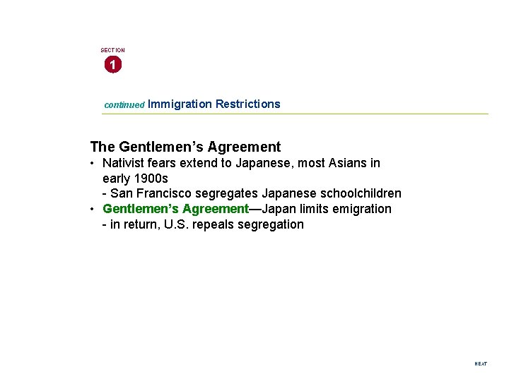 SECTION 1 continued Immigration Restrictions The Gentlemen’s Agreement • Nativist fears extend to Japanese, SECTION 1 continued Immigration Restrictions The Gentlemen’s Agreement • Nativist fears extend to Japanese,