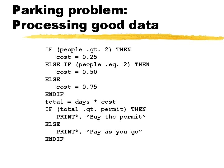 Parking problem: Processing good data IF (people. gt. 2) THEN cost = 0. 25