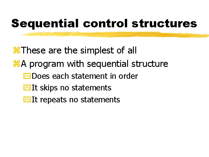 Sequential control structures z. These are the simplest of all z. A program with