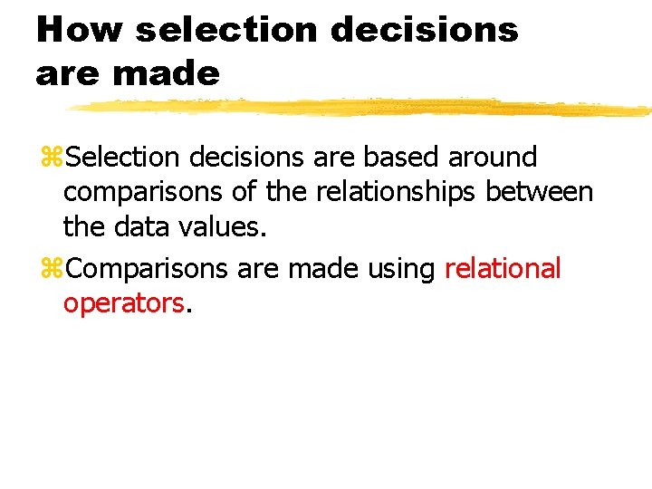 How selection decisions are made z. Selection decisions are based around comparisons of the