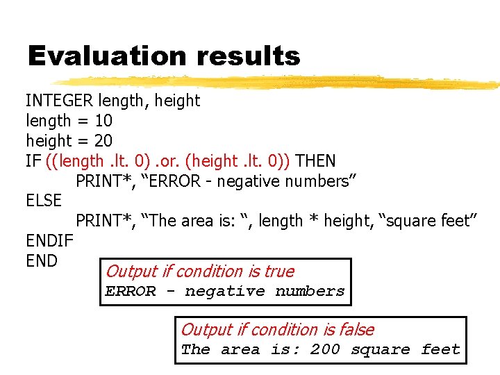 Evaluation results INTEGER length, height length = 10 height = 20 IF ((length. lt.