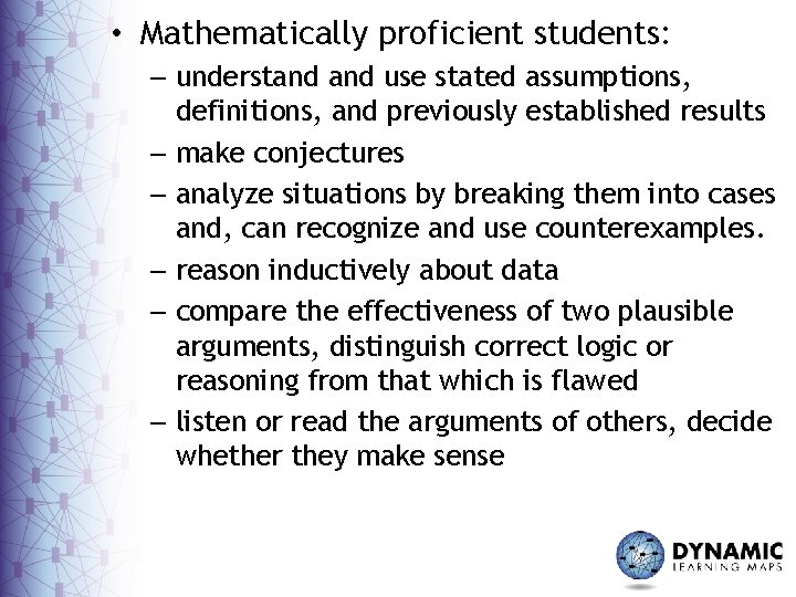  • Mathematically proficient students: – understand use stated assumptions, definitions, and previously established