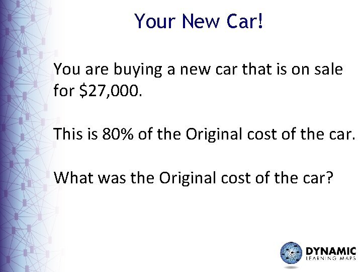 Your New Car! You are buying a new car that is on sale for