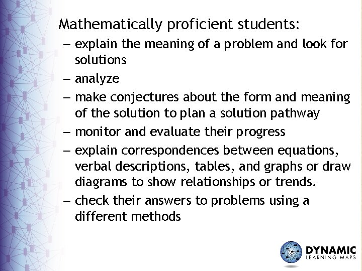 Mathematically proficient students: – explain the meaning of a problem and look for solutions