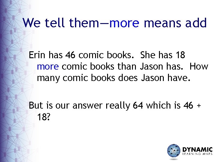 We tell them—more means add Erin has 46 comic books. She has 18 more
