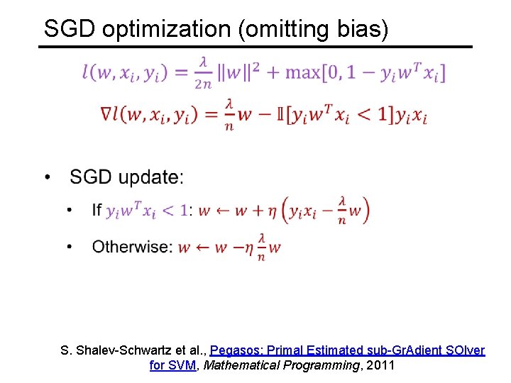 SGD optimization (omitting bias) S. Shalev-Schwartz et al. , Pegasos: Primal Estimated sub-Gr. Adient