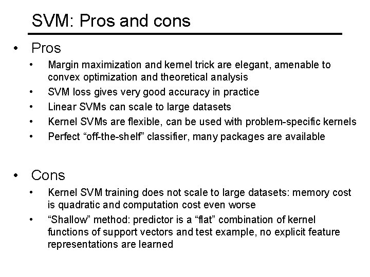 SVM: Pros and cons • Pros • • • Margin maximization and kernel trick