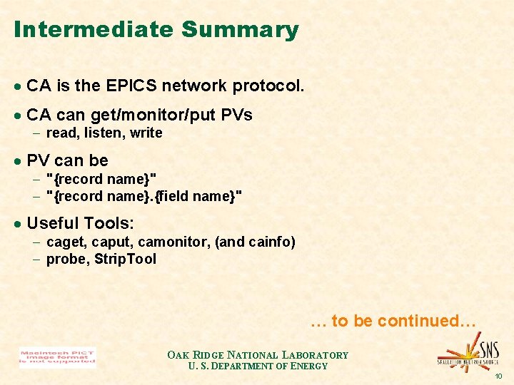 Intermediate Summary · CA is the EPICS network protocol. · CA can get/monitor/put PVs Intermediate Summary · CA is the EPICS network protocol. · CA can get/monitor/put PVs