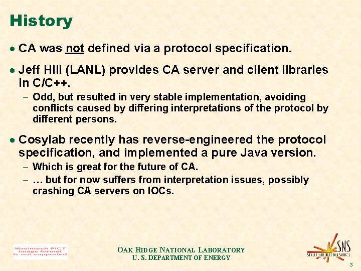 History · CA was not defined via a protocol specification. · Jeff Hill (LANL) History · CA was not defined via a protocol specification. · Jeff Hill (LANL)