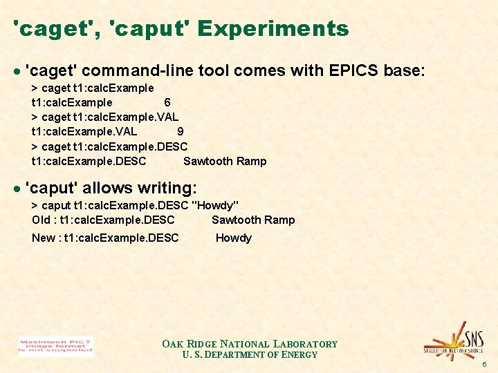 'caget', 'caput' Experiments · 'caget' command-line tool comes with EPICS base: > caget t 'caget', 'caput' Experiments · 'caget' command-line tool comes with EPICS base: > caget t