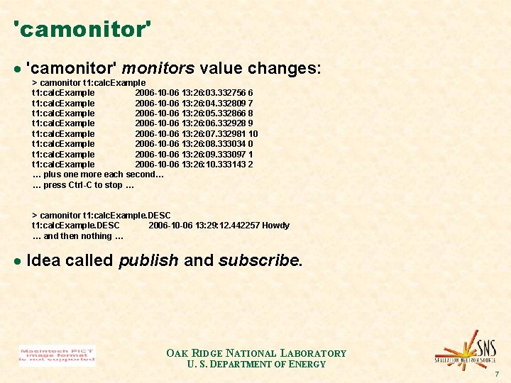 'camonitor' · 'camonitor' monitors value changes: > camonitor t 1: calc. Example 2006 -10 'camonitor' · 'camonitor' monitors value changes: > camonitor t 1: calc. Example 2006 -10