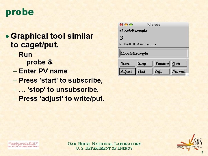 probe · Graphical tool similar to caget/put. - Run probe & - Enter PV probe · Graphical tool similar to caget/put. - Run probe & - Enter PV