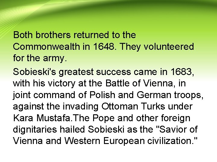 Both brothers returned to the Commonwealth in 1648. They volunteered for the army. Sobieski's