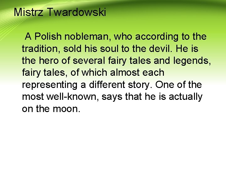 Mistrz Twardowski A Polish nobleman, who according to the tradition, sold his soul to