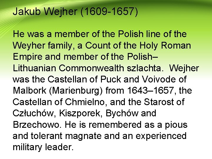 Jakub Wejher (1609 -1657) He was a member of the Polish line of the