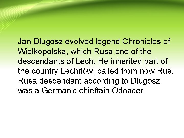Jan Dlugosz evolved legend Chronicles of Wielkopolska, which Rusa one of the descendants of