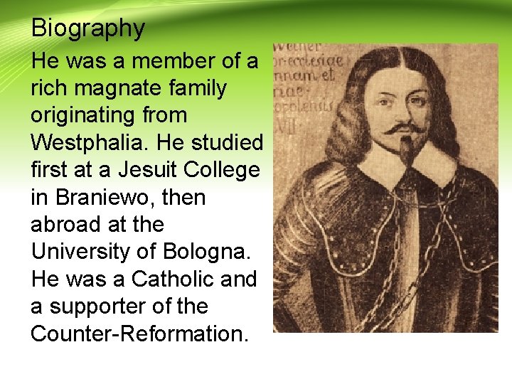 Biography He was a member of a rich magnate family originating from Westphalia. He