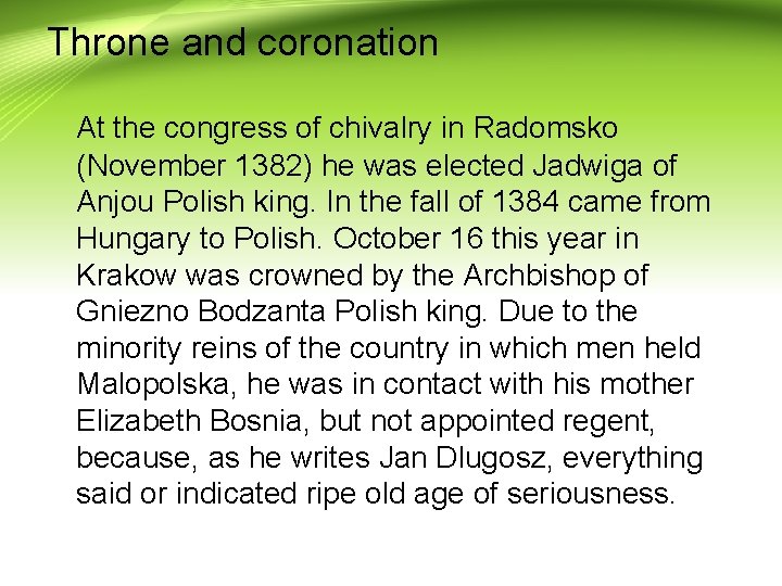 Throne and coronation At the congress of chivalry in Radomsko (November 1382) he was