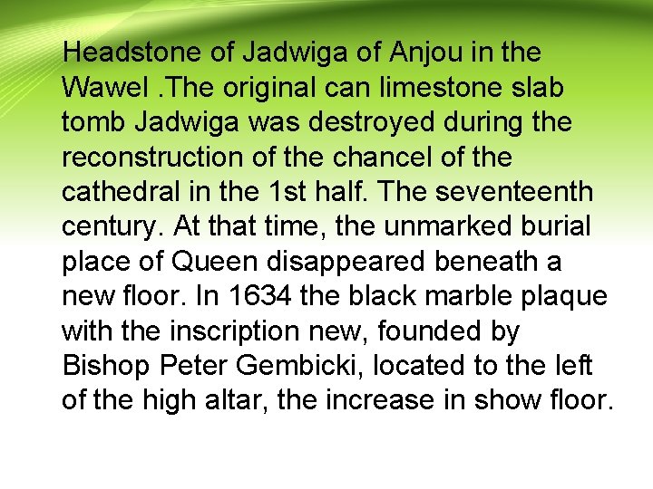 Headstone of Jadwiga of Anjou in the Wawel. The original can limestone slab tomb