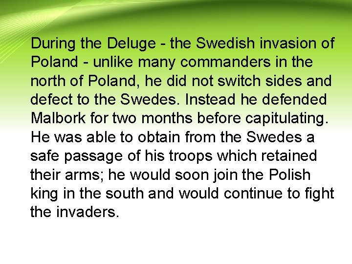 During the Deluge - the Swedish invasion of Poland - unlike many commanders in