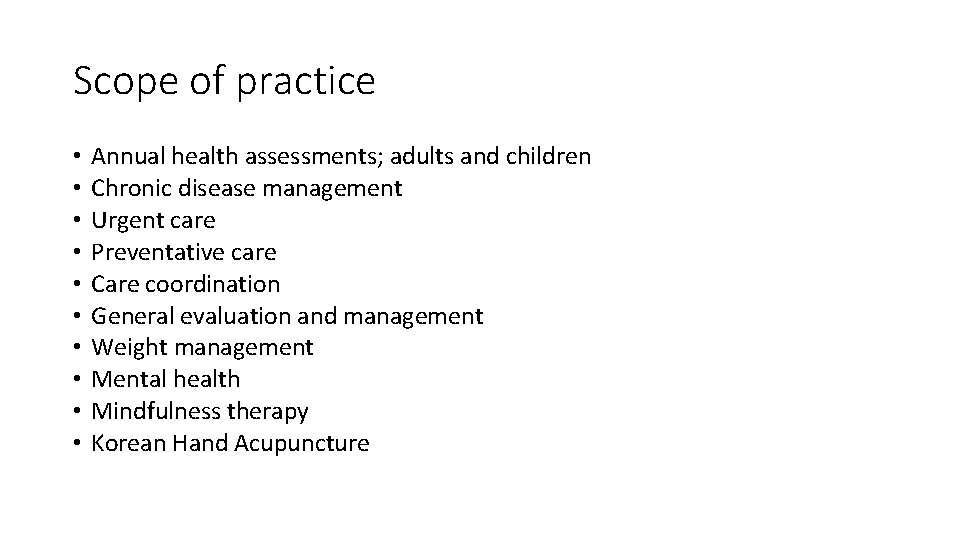 Scope of practice • • • Annual health assessments; adults and children Chronic disease