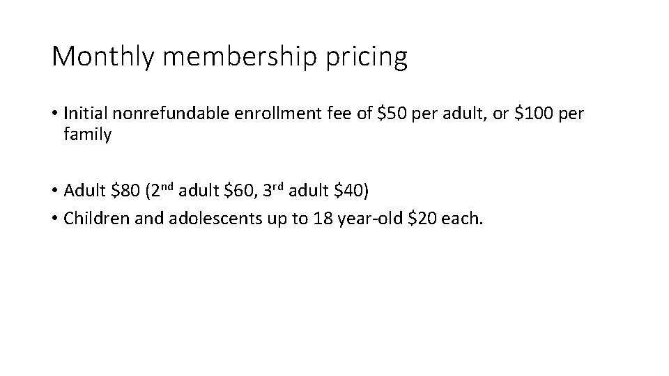 Monthly membership pricing • Initial nonrefundable enrollment fee of $50 per adult, or $100