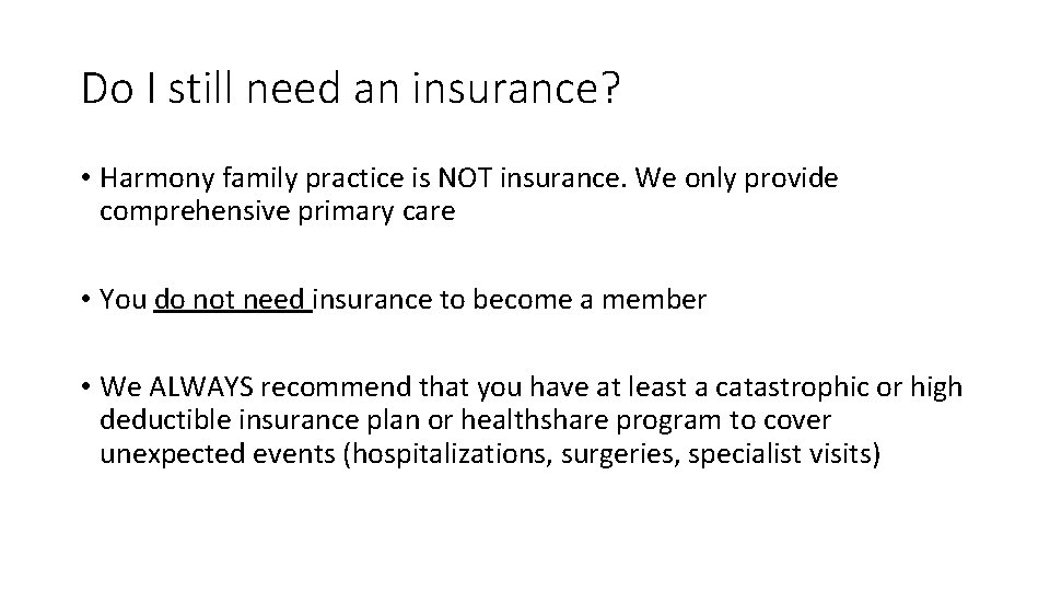 Do I still need an insurance? • Harmony family practice is NOT insurance. We