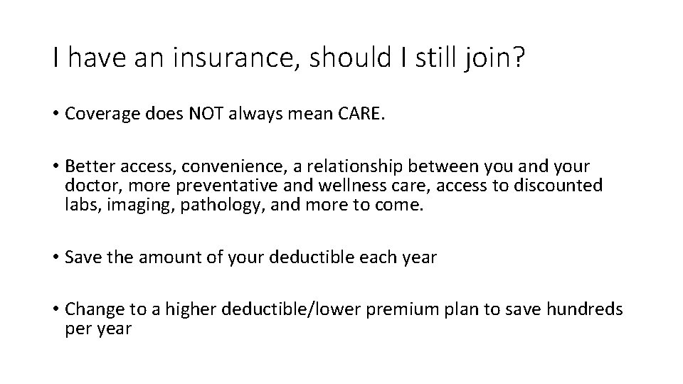 I have an insurance, should I still join? • Coverage does NOT always mean