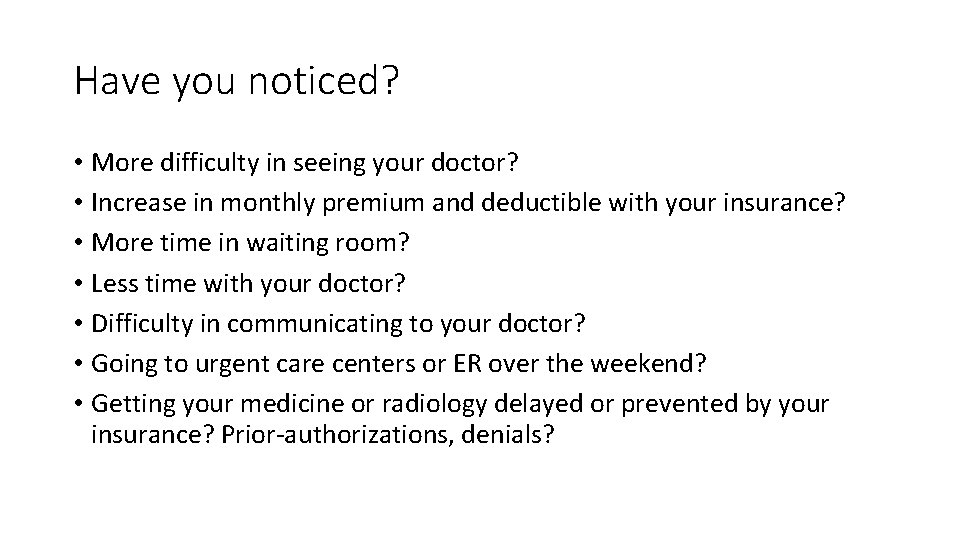 Have you noticed? • More difficulty in seeing your doctor? • Increase in monthly