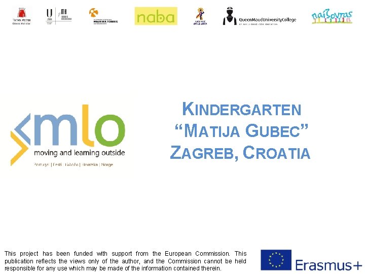 KINDERGARTEN “MATIJA GUBEC” ZAGREB, CROATIA This project has been funded with support from the
