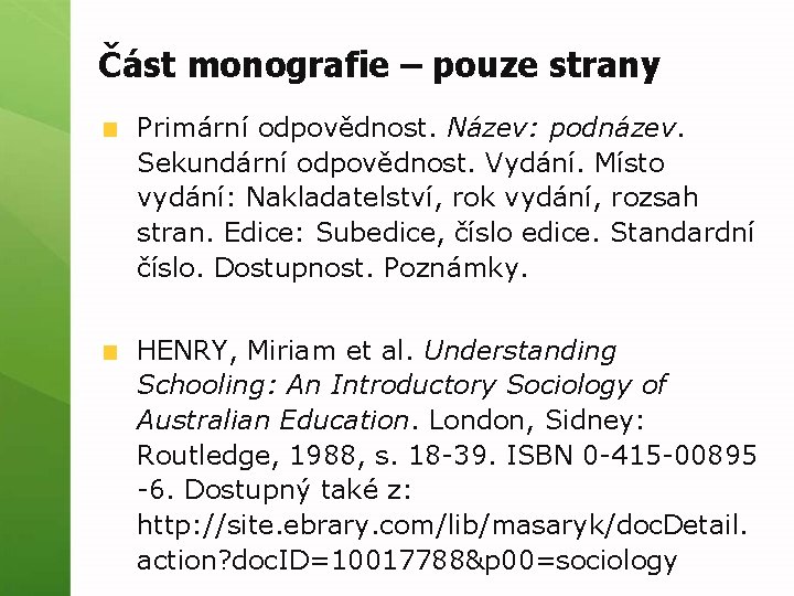 Část monografie – pouze strany Primární odpovědnost. Název: podnázev. Sekundární odpovědnost. Vydání. Místo vydání: