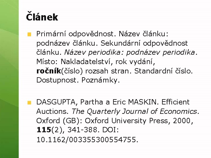 Článek Primární odpovědnost. Název článku: podnázev článku. Sekundární odpovědnost článku. Název periodika: podnázev periodika.