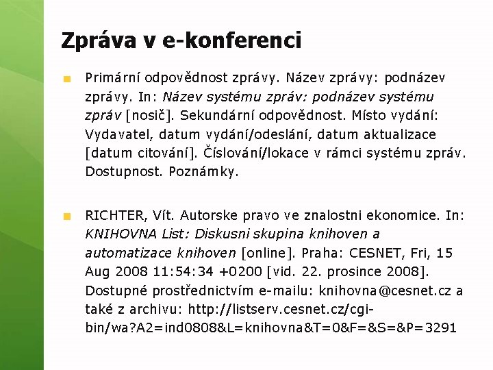 Zpráva v e-konferenci Primární odpovědnost zprávy. Název zprávy: podnázev zprávy. In: Název systému zpráv: